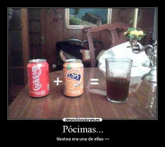 Pócimas... - Nestea era una de ellas ¬¬