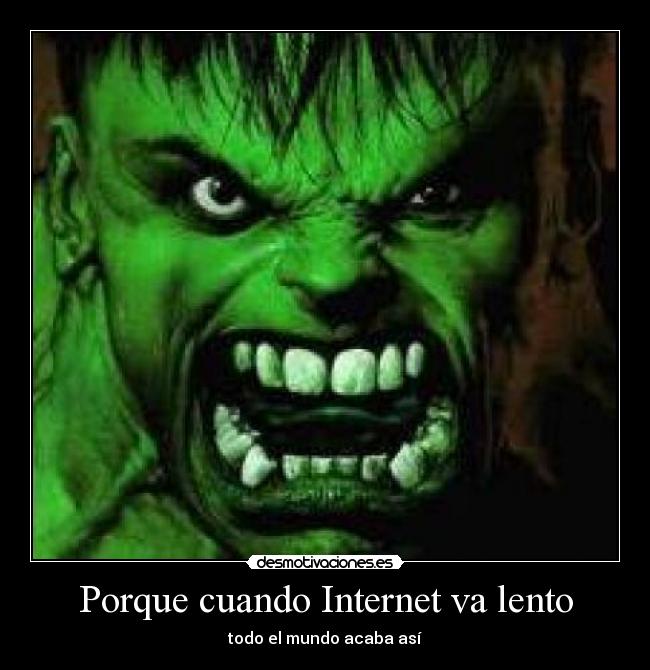 Porque cuando Internet va lento - todo el mundo acaba así
