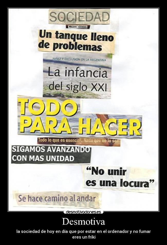 Desmotiva - la sociedad de hoy en día que por estar en el ordenador y no fumar eres un friki