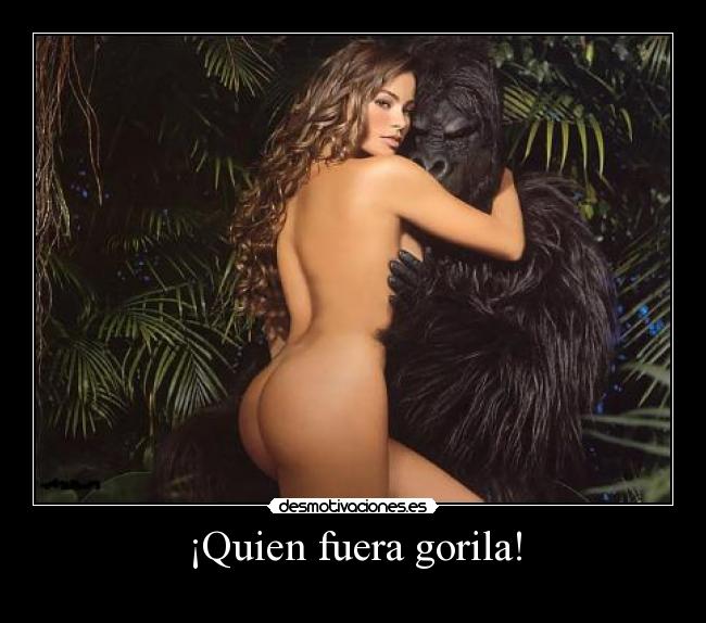 ¡Quien fuera gorila! - 