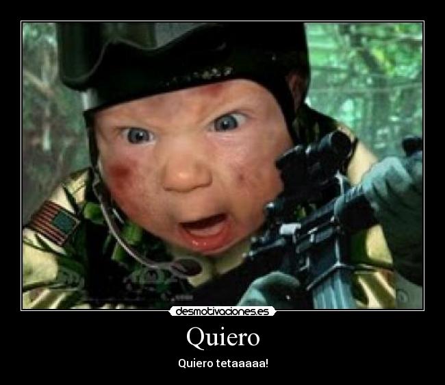 Quiero - Quiero tetaaaaa!