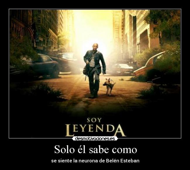 carteles soy leyenda belen esteban desmotivaciones