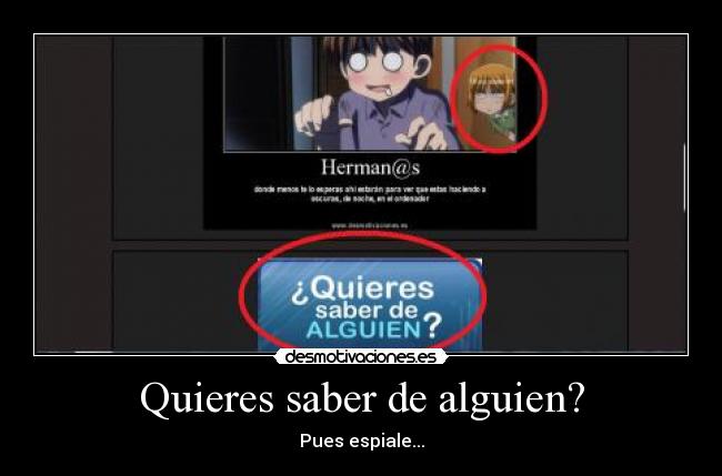 Quieres saber de alguien? - Pues espiale...