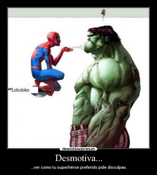 Desmotiva... - ...ver como tu superhéroe preferido pide disculpas.