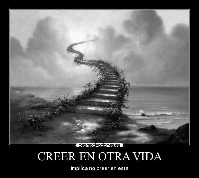 CREER EN OTRA VIDA -