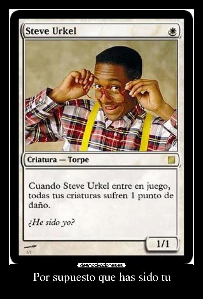 Por supuesto que has sido tu - 