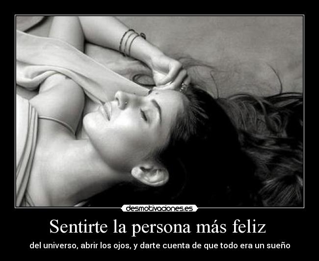 Sentirte la persona más feliz -