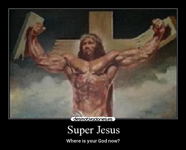Super Jesus - Where is your God now?