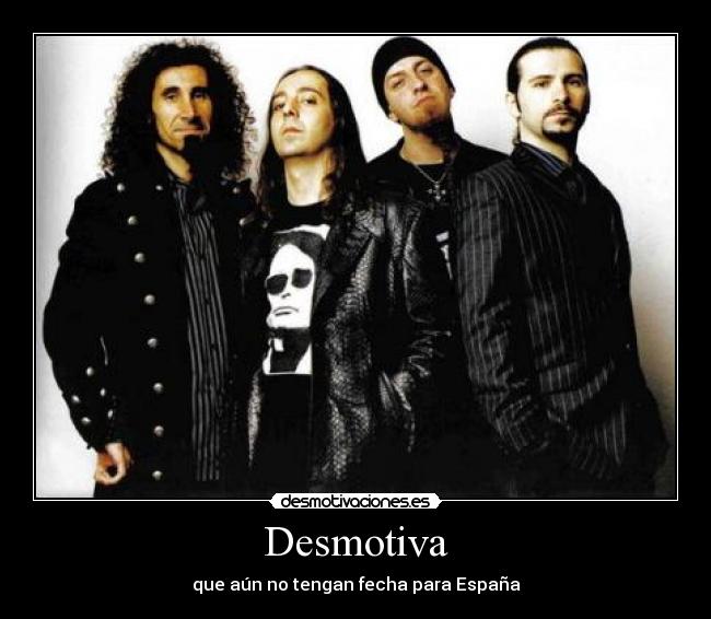 Desmotiva - que aún no tengan fecha para España