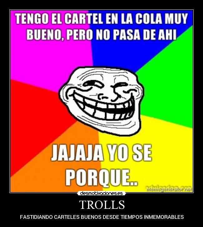 TROLLS - FASTIDIANDO CARTELES BUENOS DESDE TIEMPOS INMEMORABLES