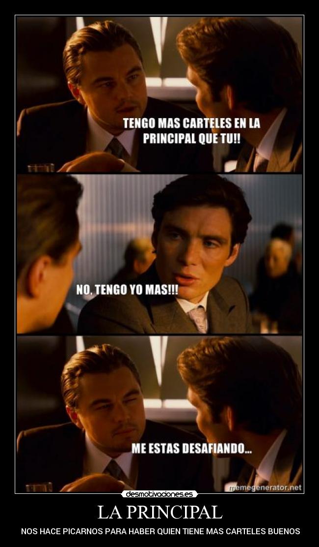 LA PRINCIPAL -  NOS HACE PICARNOS PARA HABER QUIEN TIENE MAS CARTELES BUENOS