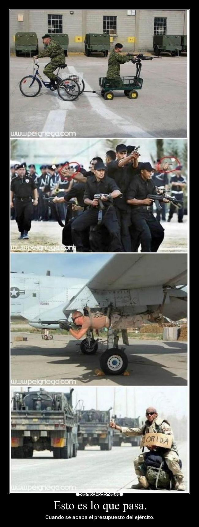 Esto es lo que pasa. - Cuando se acaba el presupuesto del ejército.
