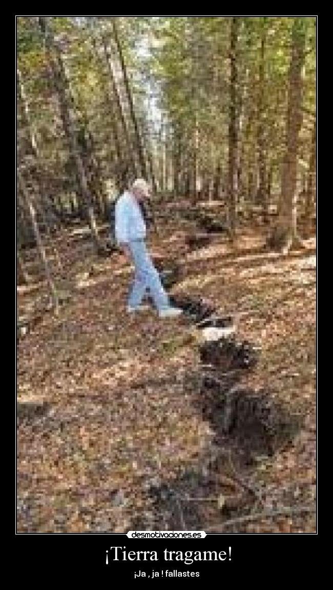 ¡Tierra tragame! -