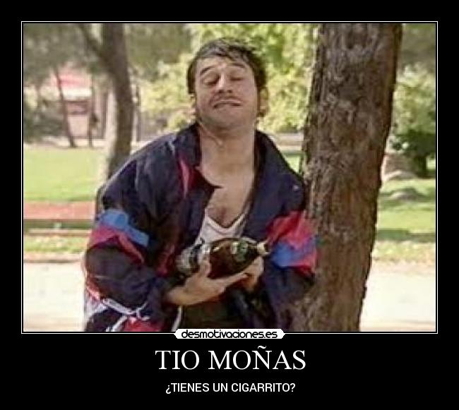 TIO MOÑAS - ¿TIENES UN CIGARRITO?