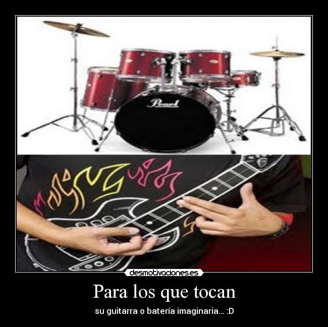 Para los que tocan - su guitarra o batería imaginaria... :D