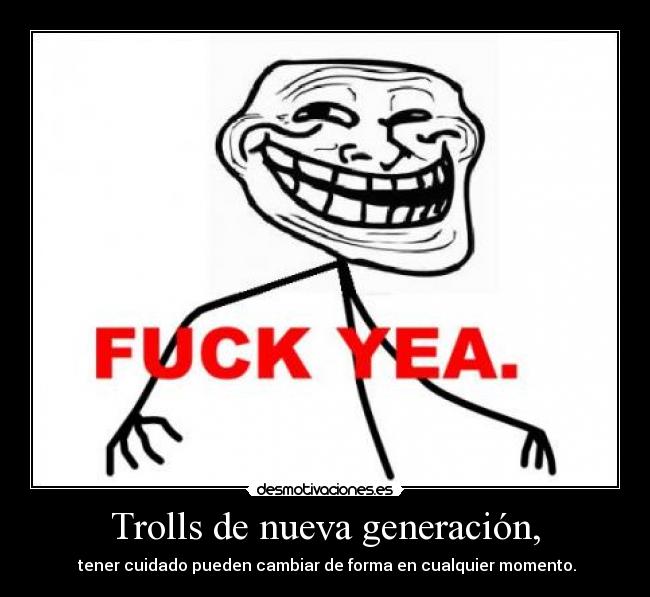 Trolls de nueva generación, - tener cuidado pueden cambiar de forma en cualquier momento.