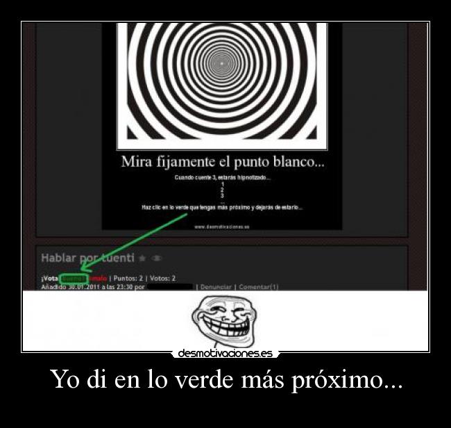 Yo di en lo verde más próximo... -