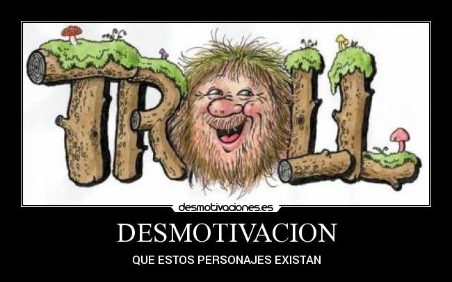 DESMOTIVACION - QUE ESTOS PERSONAJES EXISTAN