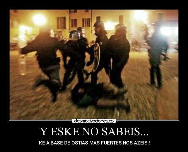 carteles eske sabeis base ostias mas fuertes nos azeis adriantxo desmotivaciones