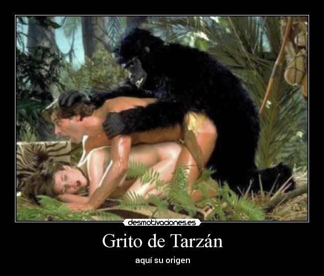 carteles grito tarzan origen mono selva jungla hombre mujer sexo desmotivaciones