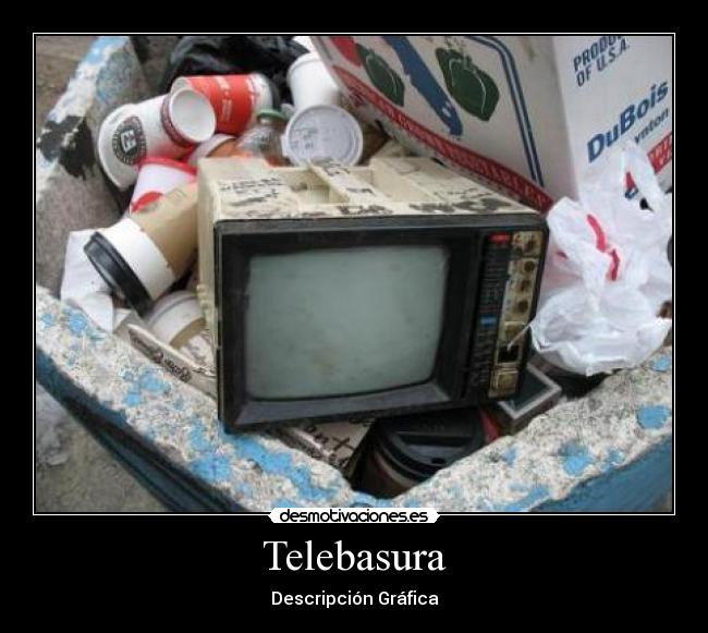 Telebasura - Descripción Gráfica