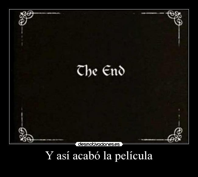 Y así acabó la película -