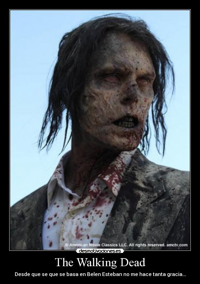 The Walking Dead - Desde que se que se basa en Belen Esteban no me hace tanta gracia...