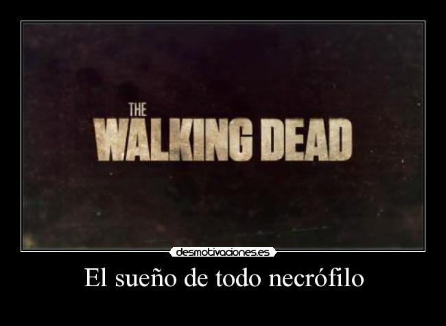 El sueño de todo necrófilo -