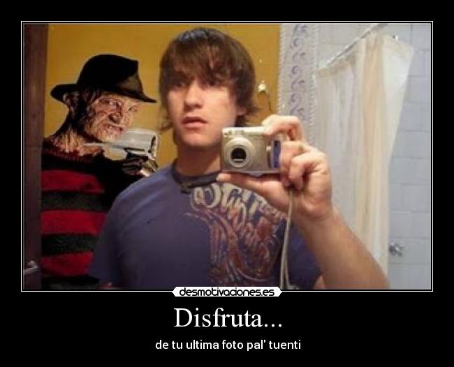 Disfruta... - de tu ultima foto pal tuenti