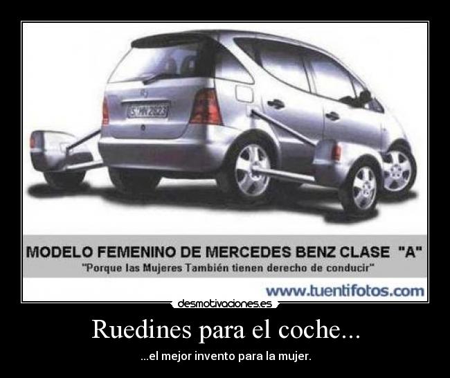 Ruedines para el coche... - ...el mejor invento para la mujer.