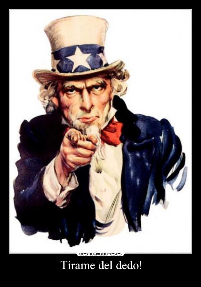 Tírame del dedo! -