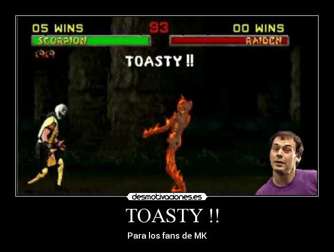 TOASTY !! - Para los fans de MK