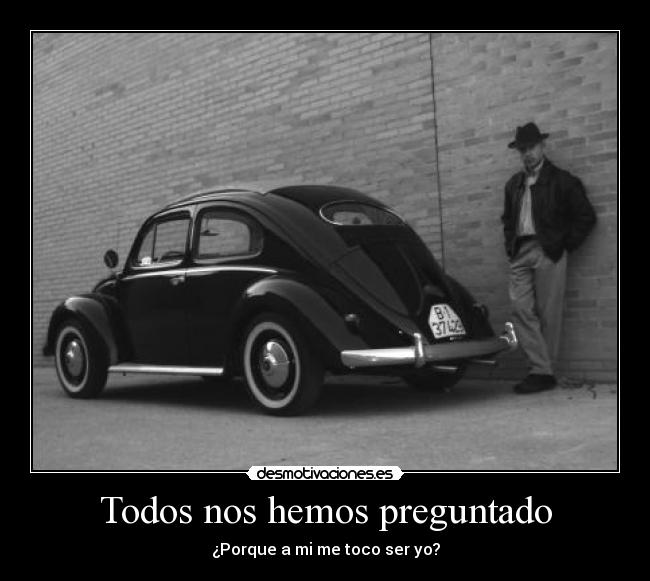 Todos nos hemos preguntado -