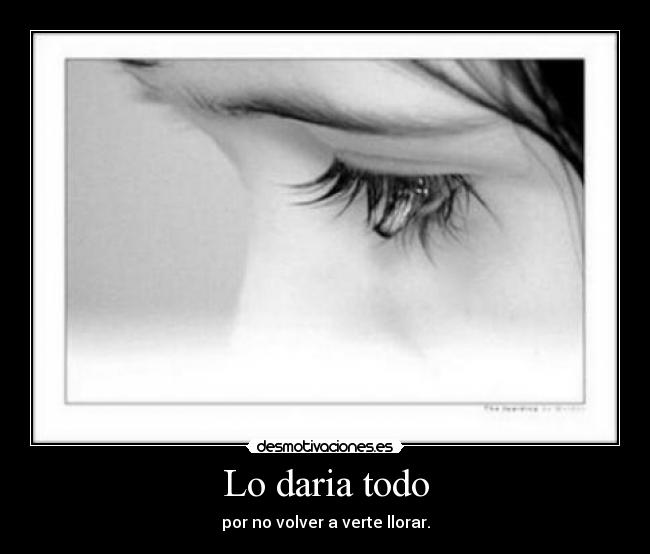 Lo daria todo -
