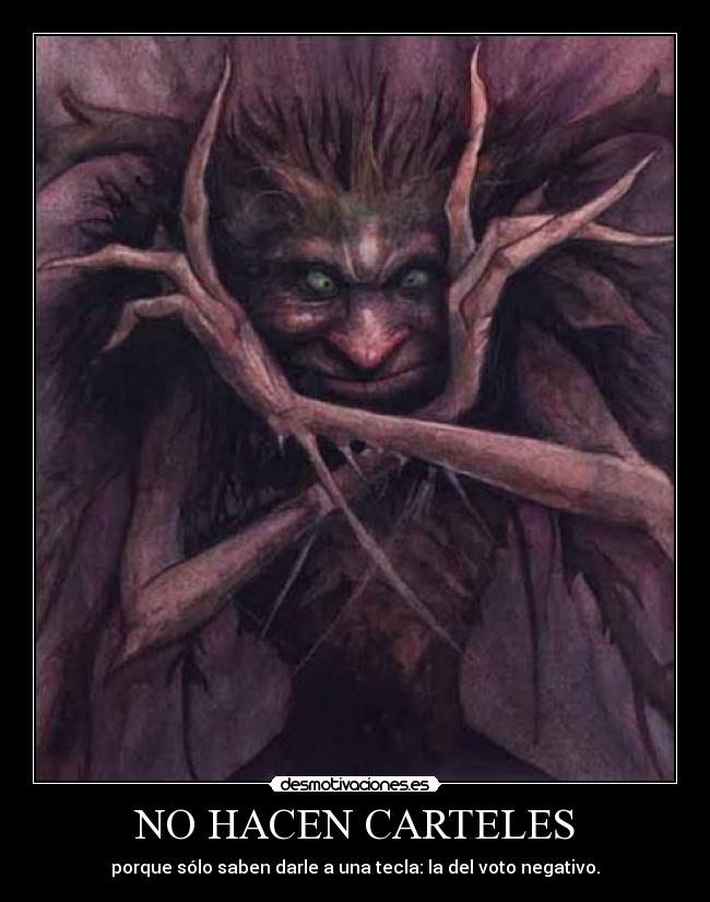 NO HACEN CARTELES - porque sólo saben darle a una tecla: la del voto negativo.