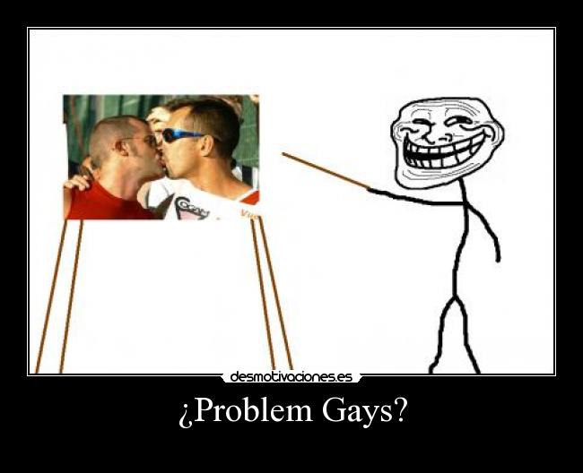 carteles guy gays problem desmotivaciones
