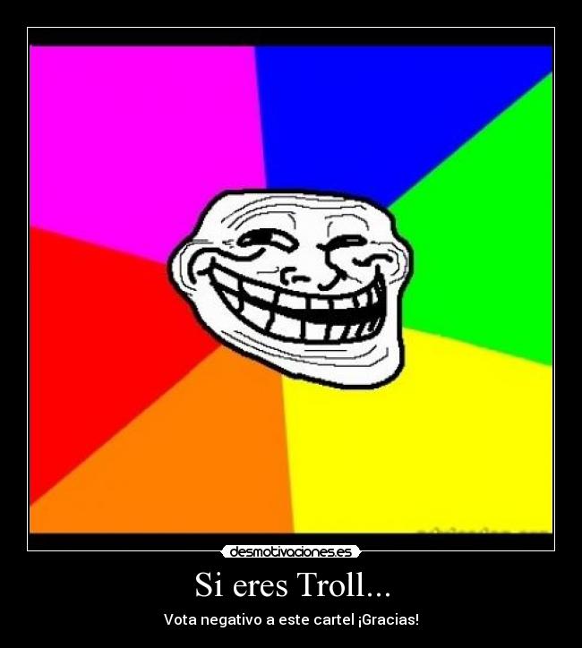 Si eres Troll... - 