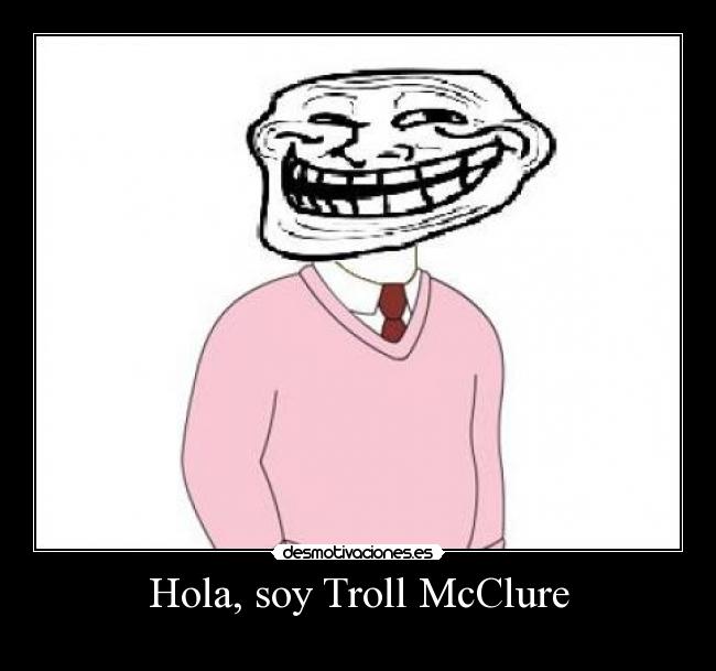 Hola, soy Troll McClure - 