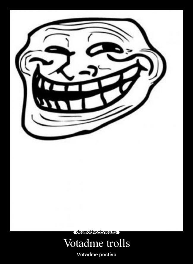 Votadme trolls -