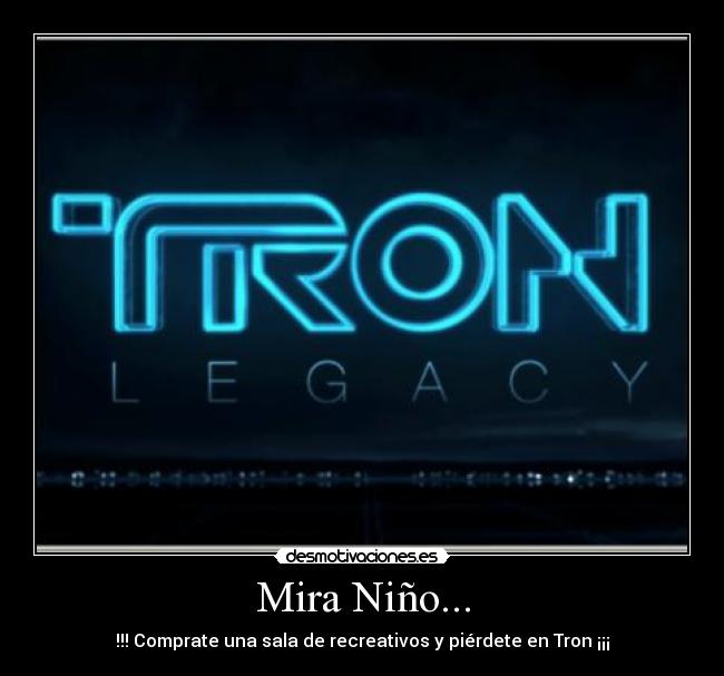 Mira Niño... - !!! Comprate una sala de recreativos y piérdete en Tron ¡¡¡