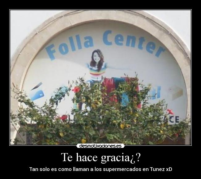 Te hace gracia¿? -