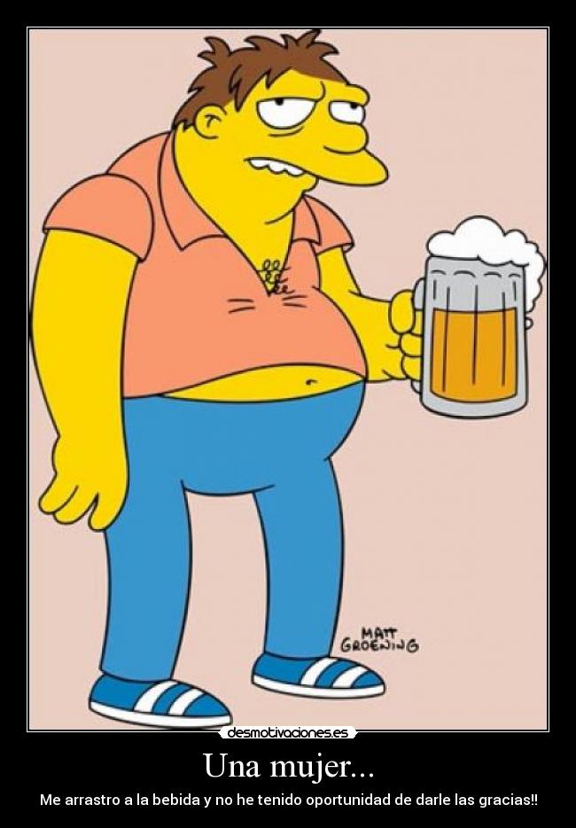 Una mujer... - Me arrastro a la bebida y no he tenido oportunidad de darle las gracias!!
