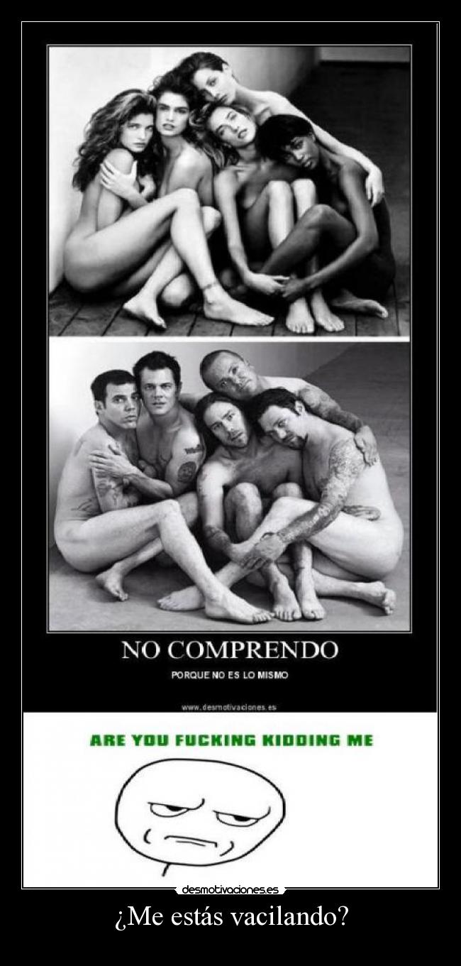 ¿Me estás vacilando? -
