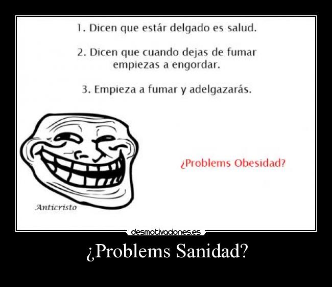 carteles problems sanidad adelgazar trollface verdad fumar desmotivaciones