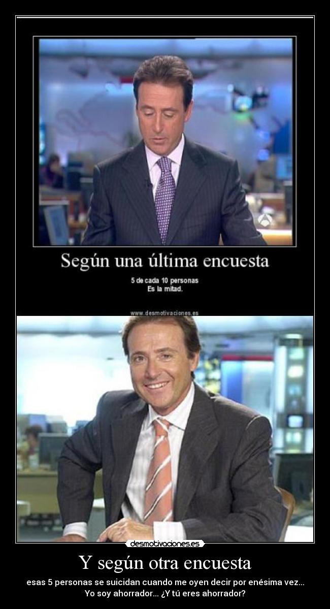Y según otra encuesta -