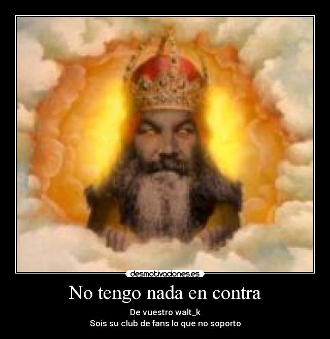 carteles walt_k dios fanaticos desmotivaciones