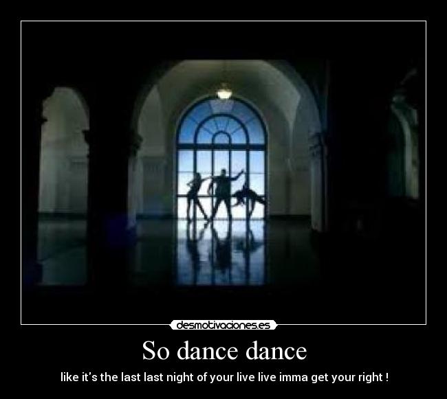 So dance dance -