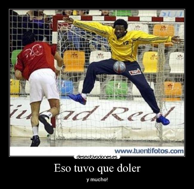 Eso tuvo que doler - y mucho!