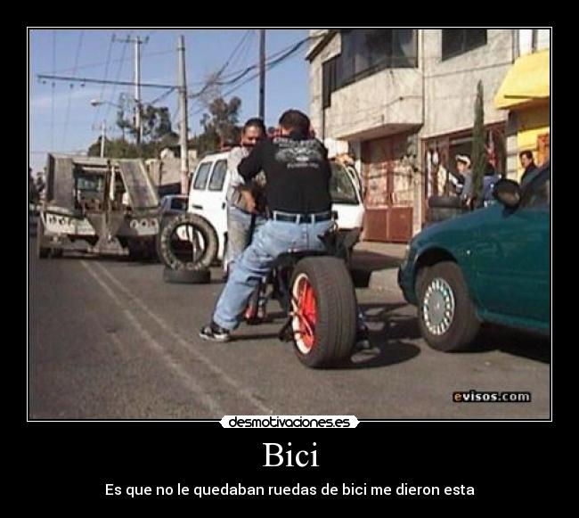 Bici - Es que no le quedaban ruedas de bici me dieron esta