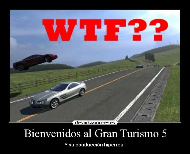 Bienvenidos al Gran Turismo 5 - Y su conducción hiperreal.